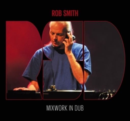Rob Smith aka RSD – Mixwork In Dub