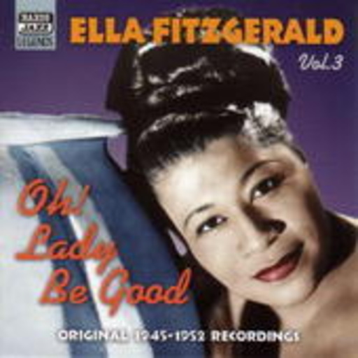 Ella Fitzgerald – Ella Fitzgerald Vol. 3: Oh! Lady Be Good (1945-1952)