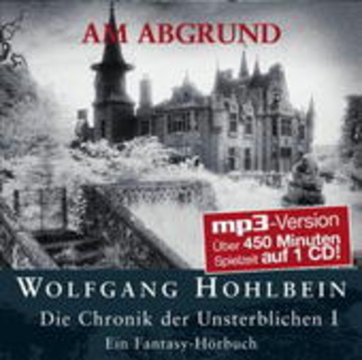 Wolfgang Hohlbein – Chronik der Unsterblichen - Am Abgrund (MP3-Version)