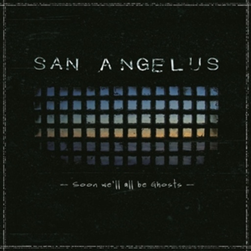 San Angelus – Soon We'll All Be Ghosts