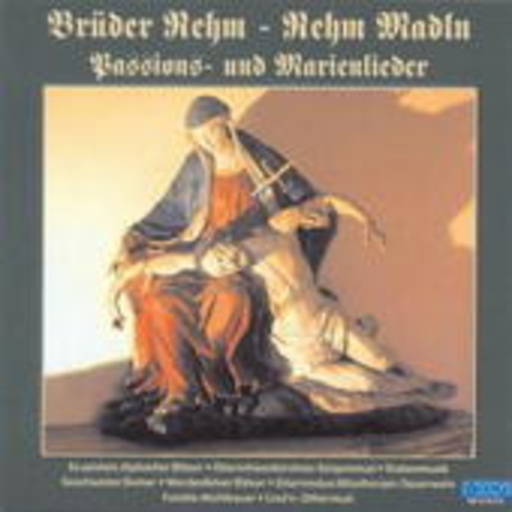 Brüder Rehm/Rehm Madln – Passions- und Marienlieder