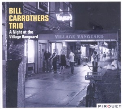 Bill Carrothers Trio – A Night At The Village Vanguard
