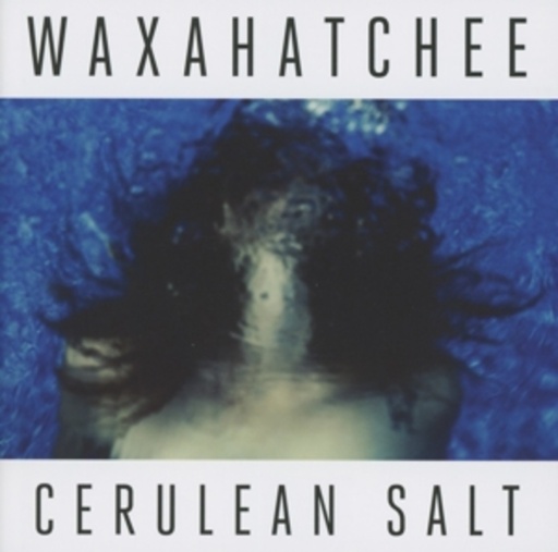 Waxahatchee – Cerulean Salt