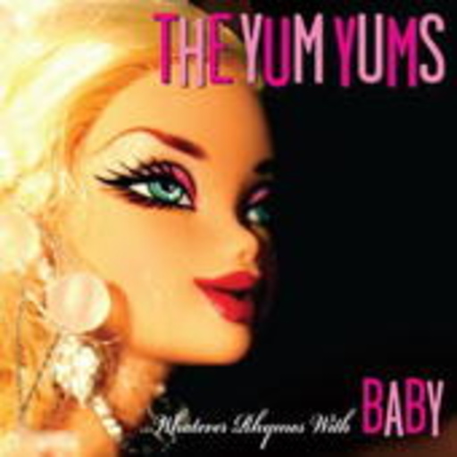 The Yum Yums – Whatever Rhymes With Baby