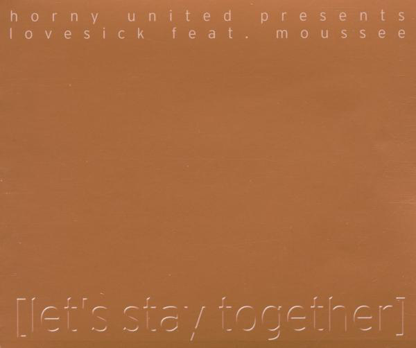 Horny United pres. Lovesick feat. Mossee – Let's Stay Together