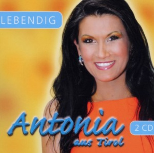 Antonia aus Tirol – Lebendig