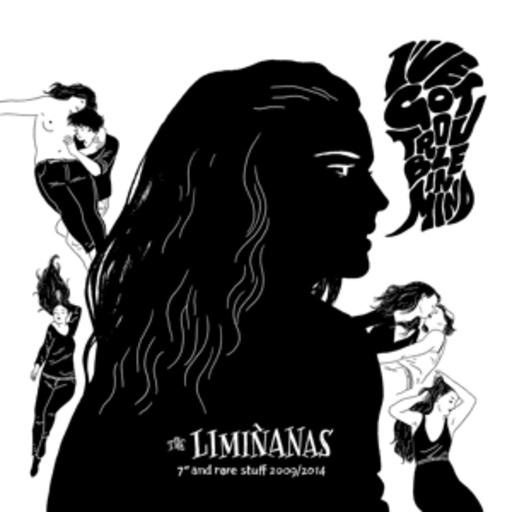 The Liminanas – I've Got Trouble In Mind - 7" & Rare Stuff 2009-2014