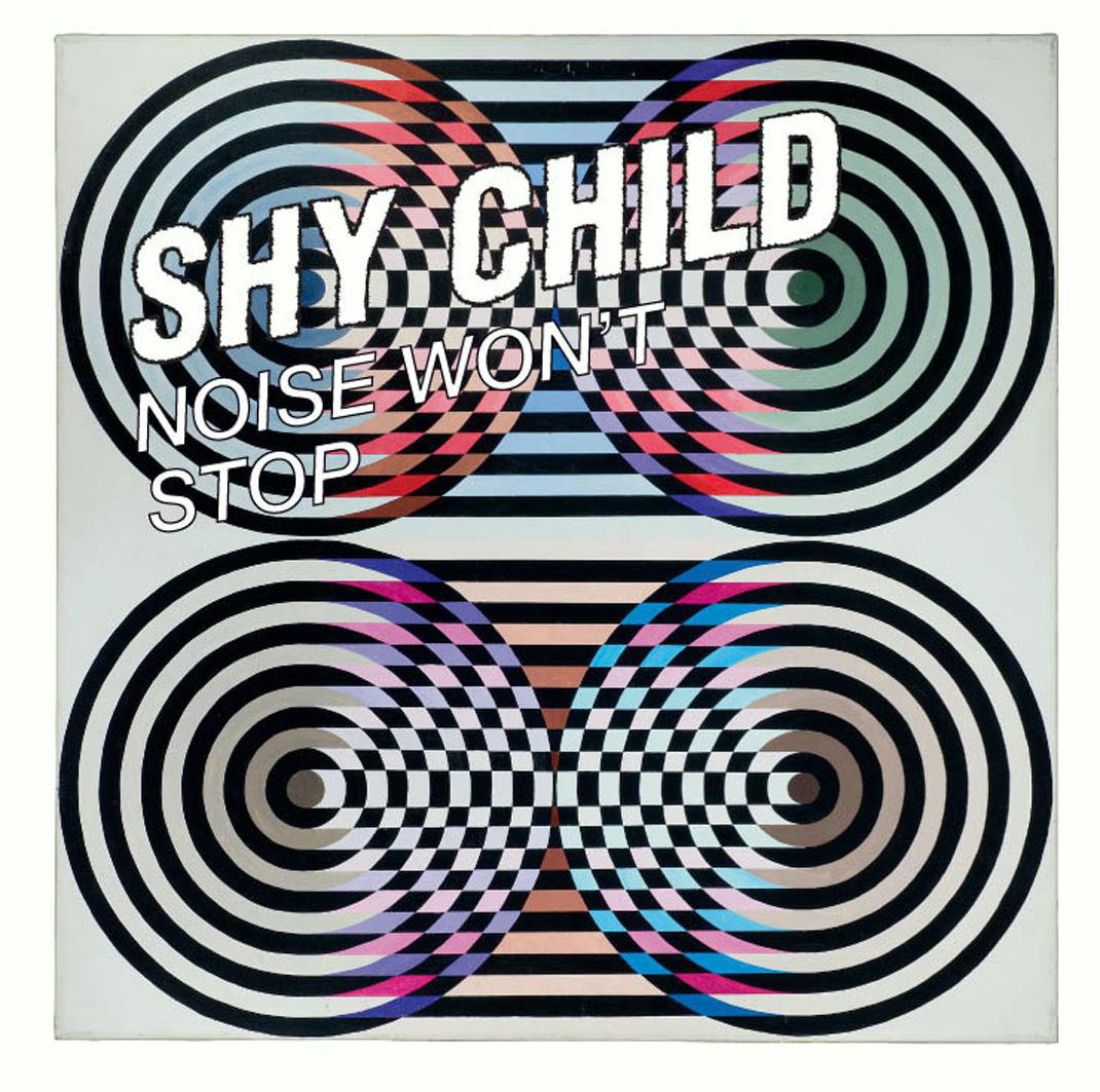 Shy Child – Noise Won't Stop