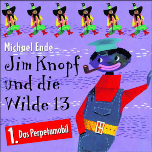 Michael Ende – Jim Knopf und die Wilde 13, Teil 1: Das Perpetomobil