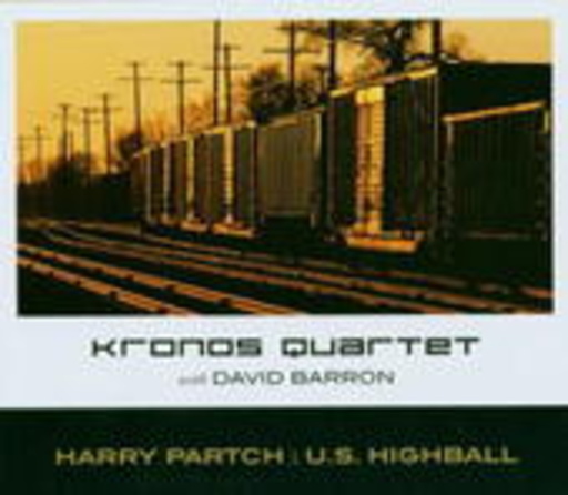 Kronos Quartet – Harry Partch: U.S. Highball