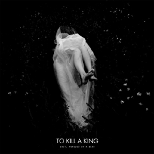 To Kill A King – Exit, Persued By A Bear EP