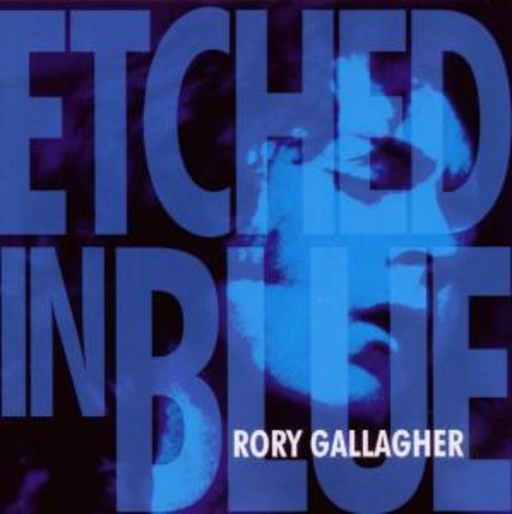 Rory Gallagher – Etched In Blue