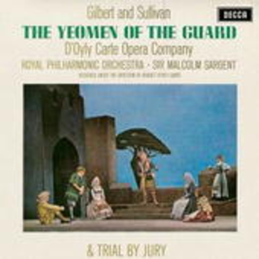 Isidore Godfrey/Orchestra Of The Roayl Opera House – The Yeomen Of The Guard/Trial By Jury