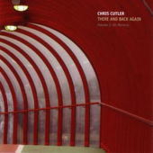 Chris Cutler – There And Back Again