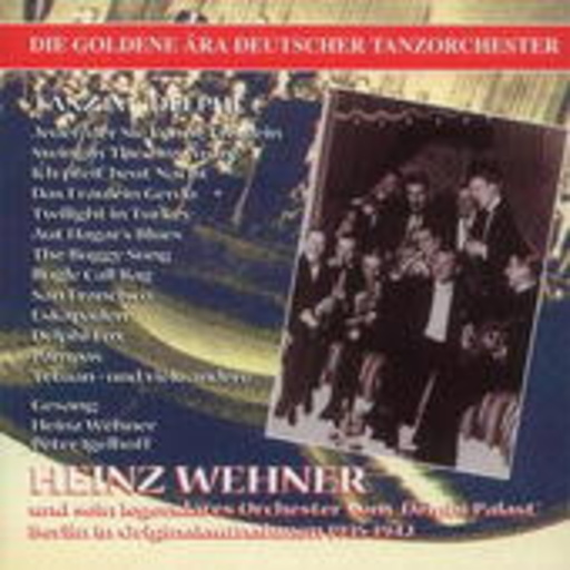 Heinz Wehner – Tanz im Delphi-Palast, Berlin 1935-1942