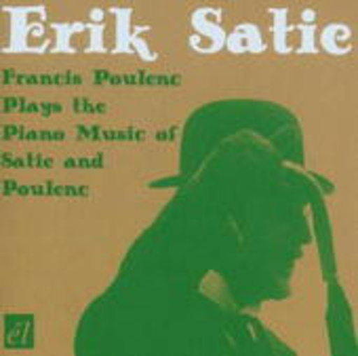 Erik Satie – Francis Poulenc Plays The Piano Music Of Satie And Poulenc