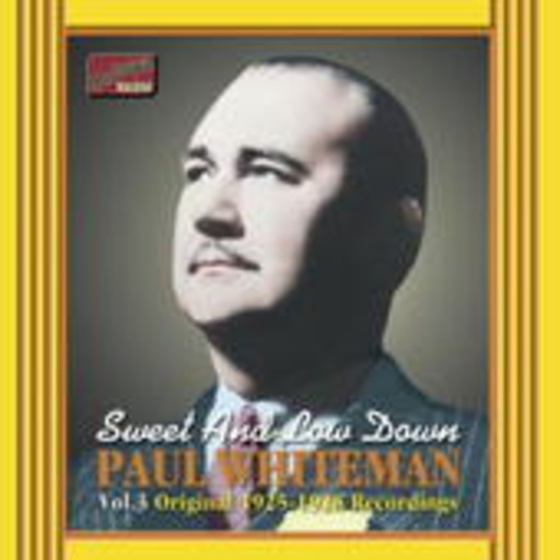 Paul Whiteman – Sweet And Low Down - Vol. 3 Original 1925-1928 Recordings
