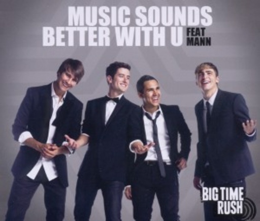 Big Time Rush – Music Sounds Better With U