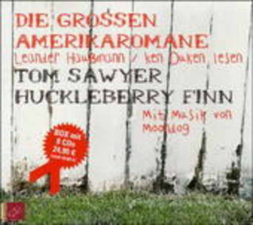 Ken Duken/Leander Haußmann/Moondog – Die grossen Amerikaromane - Tom Sawyer/Huckleberry Finn