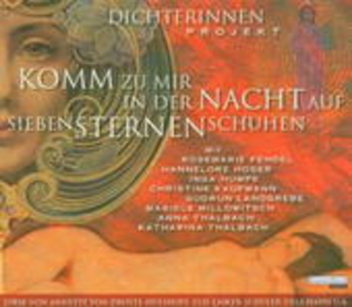 Rosemarie Fendel/Hannelore Hoger/Inga Humpe – Komm zu mir in der Nacht auf sieben Sternen Schuhen (Dichterinnen Projekt)