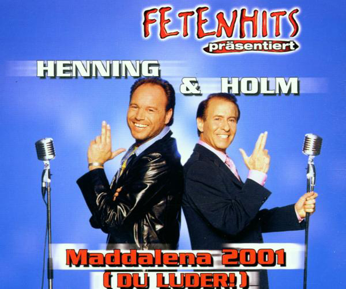 Henning & Holm – Maddalena 2001 (Du Luder!)