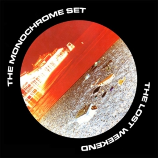The Monochrome Set – The Lost Weekend