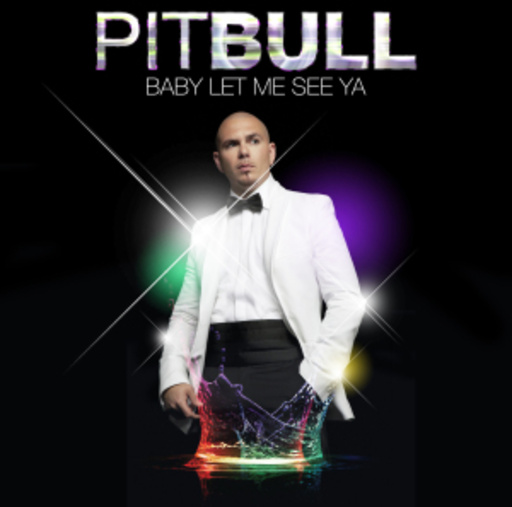 Pitbull – Baby Let Me See Ya