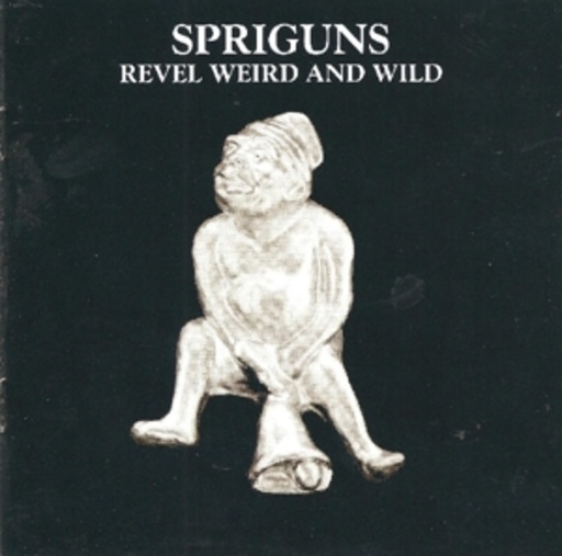 Spriguns – Revel, Weird And Wild