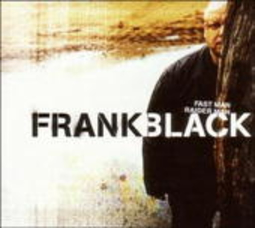 Frank Black – Fast Man, Raider Man