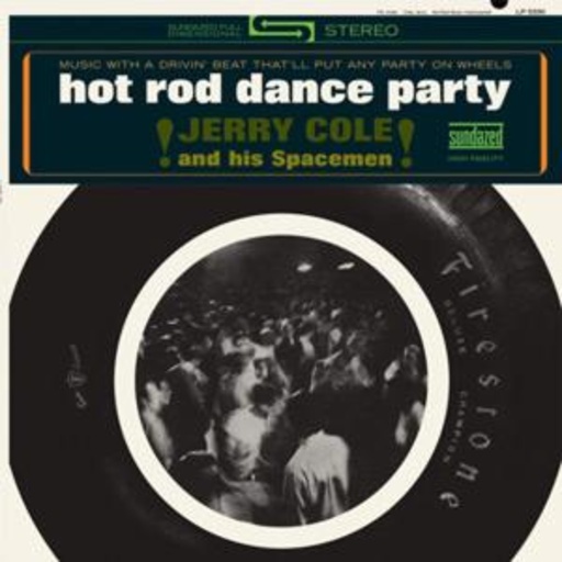 Jerry Cole & His Spacemen – Hot Rod Dance Party