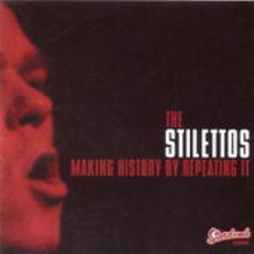 The Stilettos – Making History By Repeating