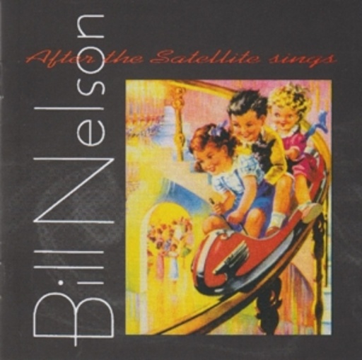 Bill Nelson – After The Satellite Sings