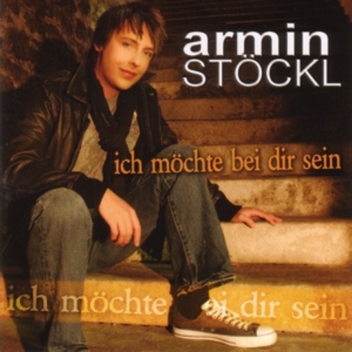 Armin Stöckl – Ich möchte bei dir sein