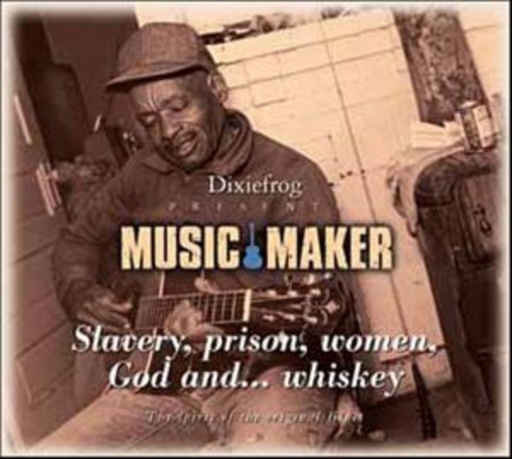 Diverse – Music Maker: Slavery, Prison, Women, God And... Whiskey