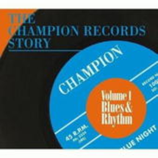 Diverse – The Champion Records Story Vol. 1 - Blues & Rhythm