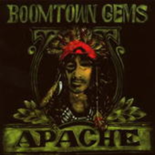 Apache – Boomtown Gems