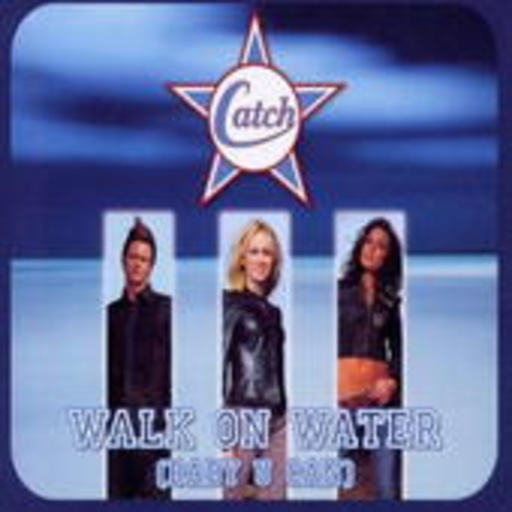 Catch – Walk On Water (Baby You Can)