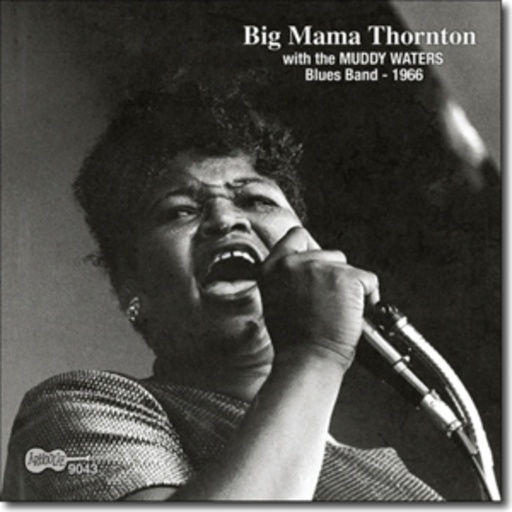 Big Mama Thornton – With The Muddy Waters Band
