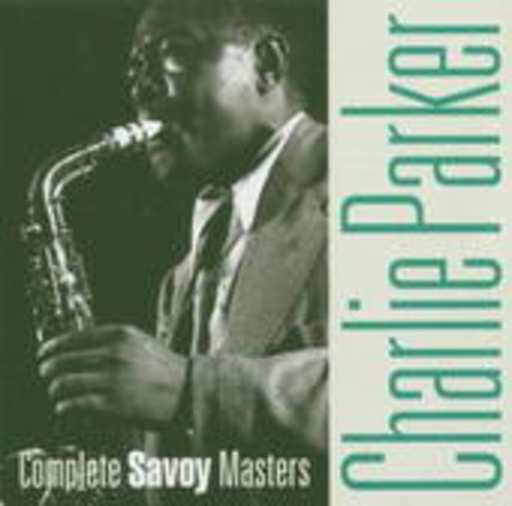 Charlie Parker – The Complete Savoy Masters