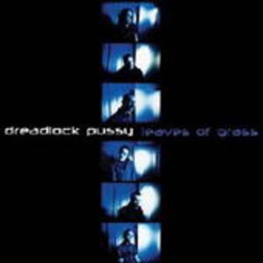 Dreadlock Pussy – Leaves Of Grass