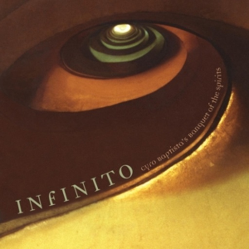 Cyro Baptista/Banquet Of The Spirits – Infinito