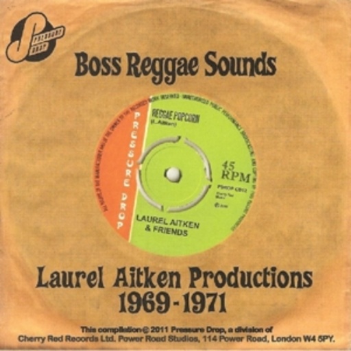 Laurel Aitken – Boss Reggae Sounds - Productions 1969-71