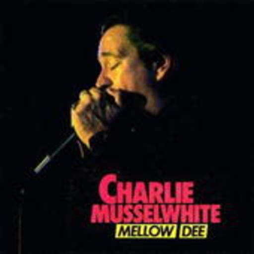 Charlie Musselwhite – Mellow Dee