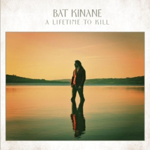 Bat Kinane – A Lifetime To Kill