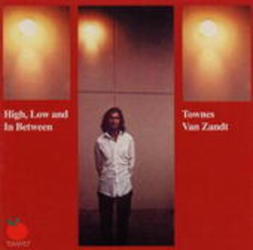 Townes Van Zandt – High, Low And In Between