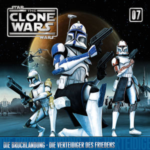Diverse – Star Wars - The Clone Wars (07) - Die Bruchlandung/Die Verteidiger des Friedens