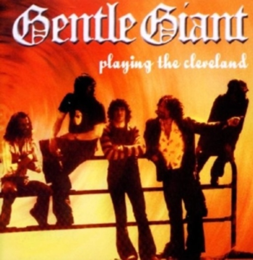 Gentle Giant – Playing The Cleveland - Live 1975