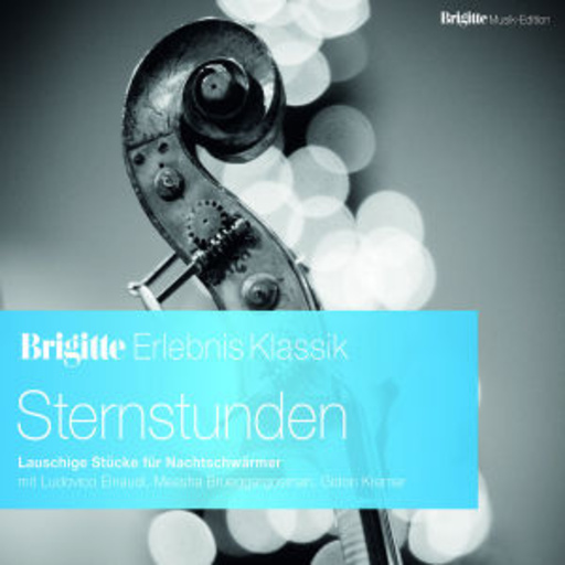 Diverse – Brigitte Erlebnis Klassik - Sternstunden