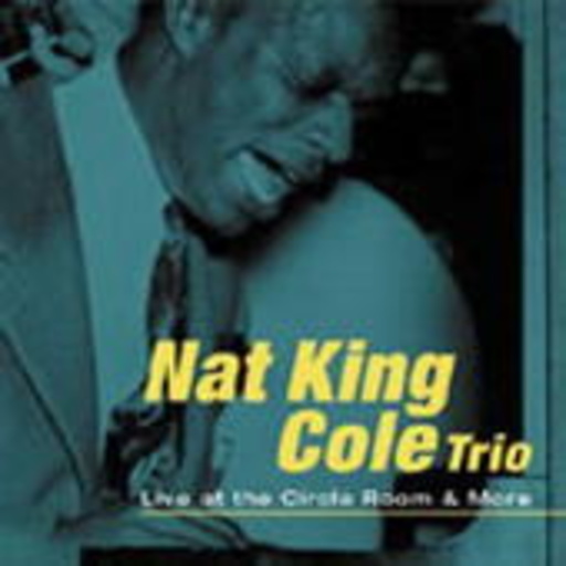 Nat King Cole – Live At The Circle Room & More