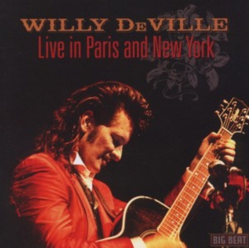 Willy DeVille – Live In Paris And New York